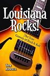 Louisiana Rocks!: The True Genesis of Rock and Roll