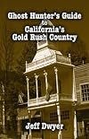 Ghost Hunter's Guide to California's Gold Rush Country