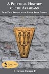 A Political History of the Arameans: From Their Origins to the End of Their Polities (Archaeology and Biblical Studies)