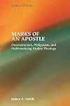 Marks of an Apostle: Deconstruction, Philippians, And Problematizing Pauline Theology