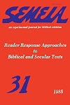 Semeia 31: Reader Response Approaches to Biblical and Secular Texts