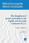 The Kingdoms of Israel and Judah in the Eighth and Seventh Centuries B.C.E. (Biblical Encyclopedia) (Sbl - Biblical Encyclopedia)