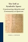 The Self as Symbolic Space: Constructing Identity and Community at Qumran (Studies on the Texts of the Desert of Judah)