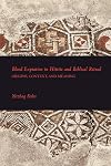 Blood expiation in Hittite and biblical ritual : origins, context, and meaning