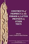 Constructs of Prophecy in the Former and Latter Prophets and Other Texts (Society of Biblical Literature Ancient Near East Monographs)