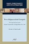 Two Shipwrecked Gospels: The Logoi of Jesus and Papias's Exposition of Logia about the Lord (Early Christianity and Its Literature)