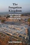 The Forgotten Kingdom: The Archaeology and History of Northern Israel