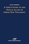 A User's Guide to the Nestle-aland 28 Greek New Testament (Society of Biblical Literature Text-Critical Studies)