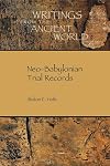 Neo-Babylonian Trial Records (Writings from the Ancient World)