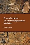 Sourcebook for Ancient Mesopotamian Medicine (Writings from the Ancient World)
