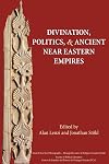 Divination, Politics, and Ancient Near Eastern Empires (Ancient Near East Monographs)