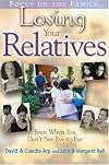 Loving Your Relatives: even when you don't see eye to eye (Focus on the Family)
