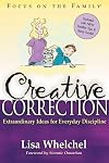 Creative Correction: The Bible Study: Extraordinary Ideas for Everyday Discipline