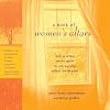 A Book of Women's Altars: How to Create Sacred Spaces for Art, Worship, Solace, Celebration