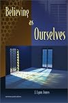 Believing as Ourselves