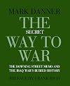 The Secret Way to War: The Downing Street Memo and the Iraq War's Buried History