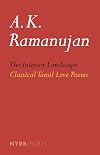 The Interior Landscape: Love Poems from a Classical Tamil Anthology