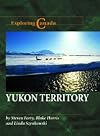 Yukon Territory (Exploring Canada)