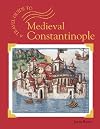 Medieval Constantinople (A Travel Guide To...)