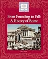 From Founding to Fall: A History of Rome (Lucent Library of Historical Eras)