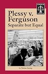 Plessy v. Ferguson: Separate but Equal