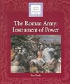 The Roman Army: An Instrument of Power (Lucent Library of Historical Eras)