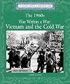 The 1960's: War Within a War: Vietnam and the Cold War (Lucent Library of Historical Eras)