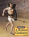 A Roman Gladiator (The Working Life)