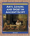 Arts, Leisure, and Sport in Ancient Egypt (Lucent Library of Historical Eras)