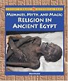 Mummies, Myth, and Magic: Religion in Ancient Egypt (Lucent Library of Historical Eras)