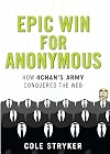 Epic Win for Anonymous: How 4chan's Army Conquered the Web