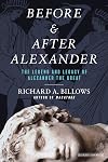 Before and After Alexander: The Legend and Legacy of Alexander the Great