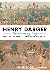 Henry Darger, Throwaway Boy: The Tragic Life of an Outsider Artist