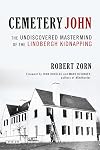 Cemetery John: The Undiscovered Mastermind Behind the Lindbergh Kidnapping