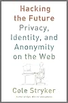 Hacking the Future: Privacy, Identity, and Anonymity on the Web