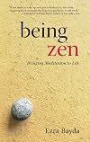 Being Zen: Bringing Meditation to Life