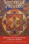 Spectrum of Ecstasy: Embracing the Five Wisdom Emotions of Vajrayana Buddhism