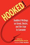 Hooked!: Buddhist Writings on Greed, Desire, and the Urge to Consume