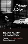 Echoing Silence: Thomas Merton on the Vocation of Writing