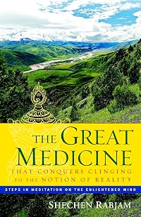 The Great Medicine that Conquers Clinging to the Notion of Reality: Steps in Meditation on the Enlightened Mind