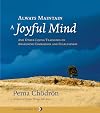 Always Maintain a Joyful Mind (Book and CD): And Other Lojong Teachings on Awakening Compassion and Fearlessness