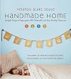 Handmade Home: Simple Ways to Repurpose Old Materials into New Family Treasures