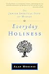 Everyday Holiness: The Jewish Spiritual Path of Mussar
