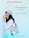Patchwork Style: 35 Simple Projects for a Cozy and Colorful Life