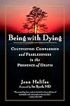Being with Dying: Cultivating Compassion and Fearlessness in the Presence of Death