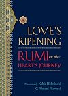 Love's Ripening: Rumi on the Heart's Journey