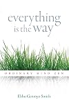 Everything Is the Way: Ordinary Mind Zen