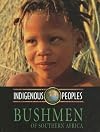 Bushmen of Southern Africa (Indigenous Peoples)
