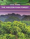 The Amazon rain forest : the largest rain forest in the world