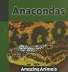 Anacondas (Amazing Animals)